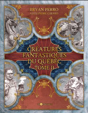 Créatures fantastiques du Québec - Tome 2